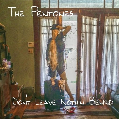 The Pentones - Don't Leave Nothin' Behind (2015)