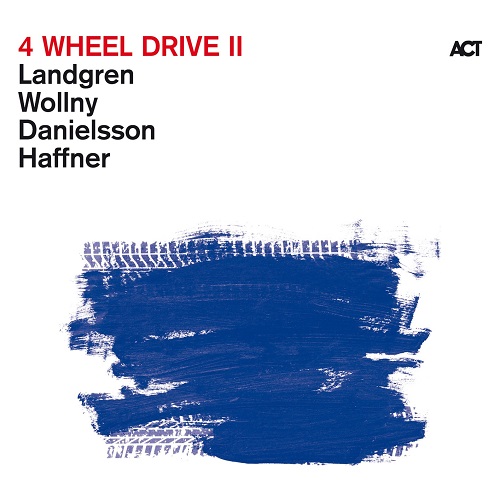 Nils Landgren, Michael Wollny & Lars Danielsson with Wolfgang Haffner - 4 Wheel Drive II 2023