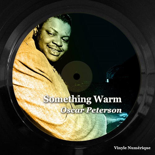 Oscar Peterson - Something Warm (2023) 1961, 1967