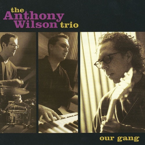 Anthony Wilson Trio - Our Gang 2001