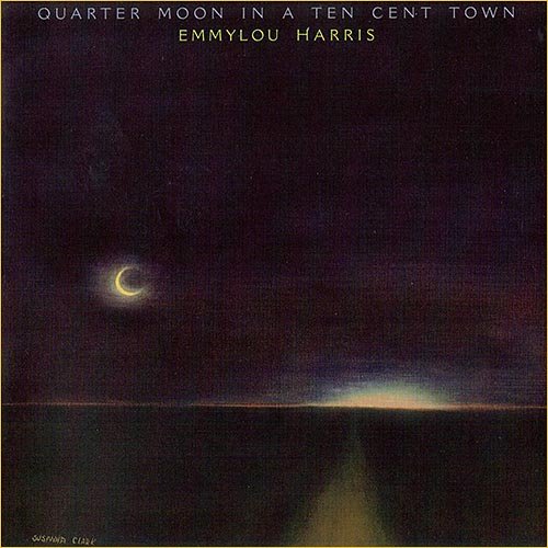 Emmylou Harris - Quarter Moon In A Ten Cent Town (1978)