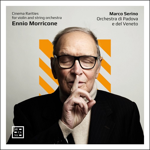 Marco Serino and Orchestra di Padova e del Veneto - Ennio Morricone: Cinema Rarities for Violin and String Orchestra 2023