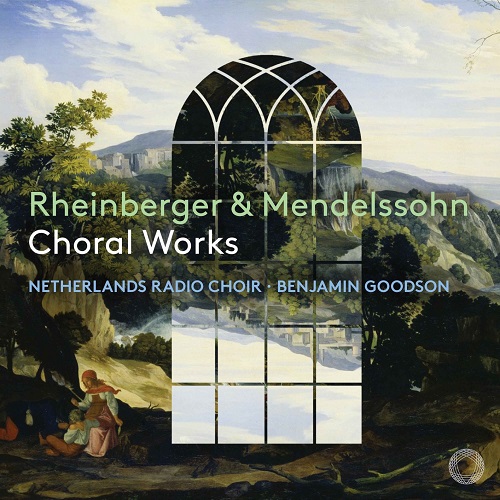 Netherlands Radio Choir, Benjamin Goodson - Rheinberger & Mendelssohn: Choral Works 2023