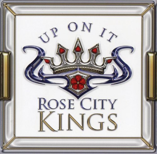 Rose City Kings - Up On It (2004)