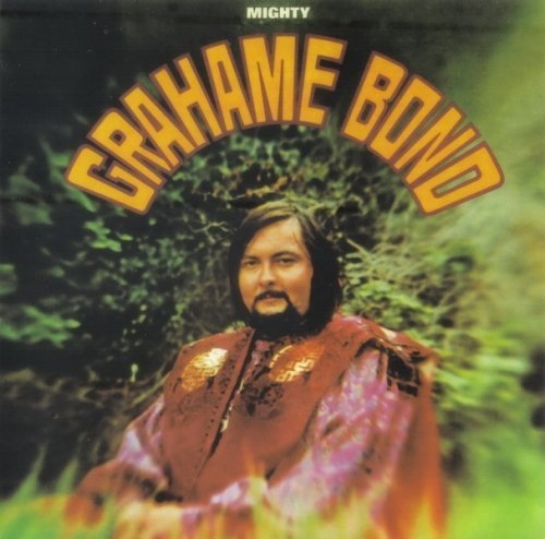 Graham Bond - Mighty Grahame Bond (1968) (2004)