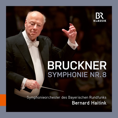 Bernard Haitink and Bavarian Radio Symphony Orchestra - Bruckner: Symphony No. 8 in C Minor, WAB 108 (Ed. R. Haas) (Live) 2023