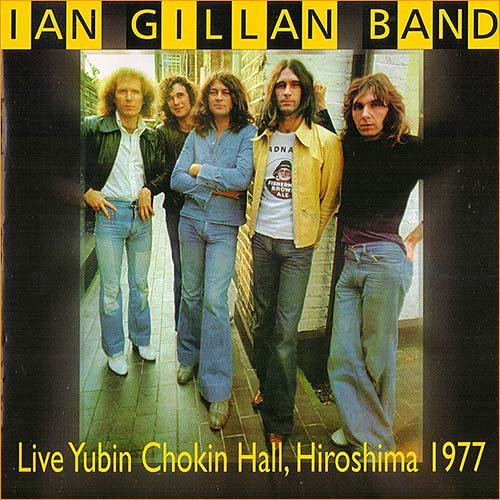 Ian Gillan Band (Deep Purple) - Live Yubin Chokin Hall Hiroshima 1977 (1977)