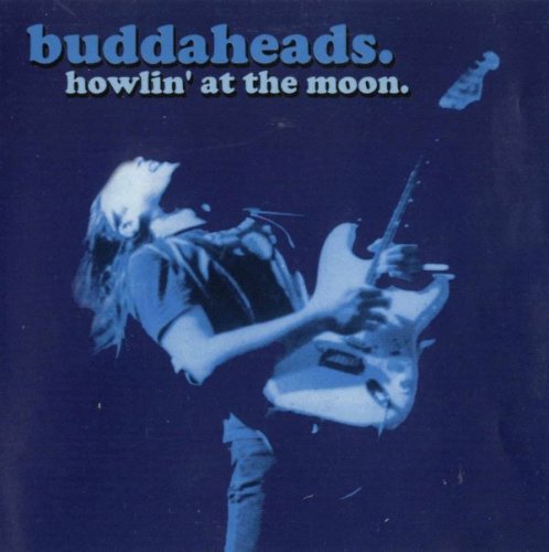 Buddaheads - Howlin' At The Moon (2004)