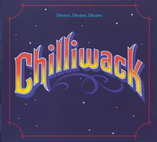 Chilliwack - Dreams Dreams Dreams (1976) (Remastered, 2013)