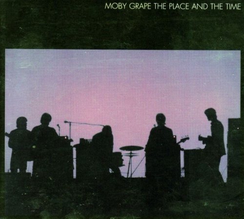 Moby Grape - The Place And The Time (1967-68) (2009)