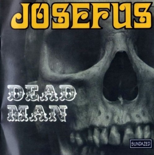 Josefus - Dead Man / Get Off My Case (1969-70) [Reissue] (1999)