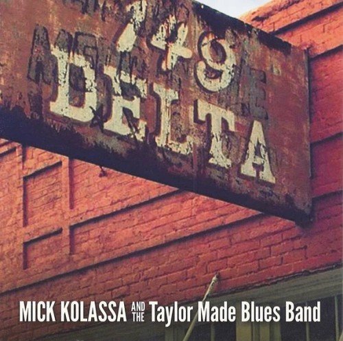 Mick Kolassa And The Taylor Made Blues Band - 149 Delta Avenue (2018)