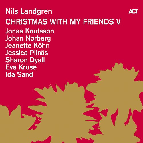 Nils Landgren - Christmas With My Friends V 2016