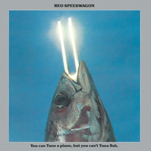 REO Speedwagon - You Can Tune a Piano, But You Can't Tuna Fish 1978