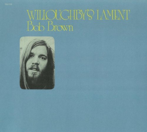 Bob Brown - Willoughby's Lament (1971) (2016)