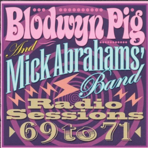 Blodwyn Pig And Mick Abrahams Band - Radio Sessions (1969-71) (2012)