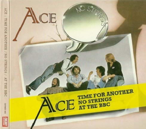 Ace - Time For Another (1975) | No Strings (1977) | At The BBC Live (1975-1976) [3CD Reissue 2011]