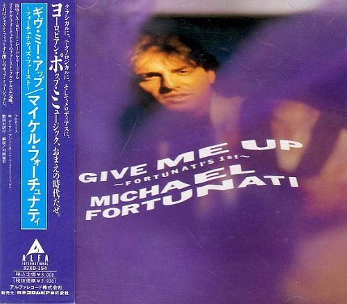 Michael Fortunati - Give Me Up ~Fortunati's 1st~ (1987)