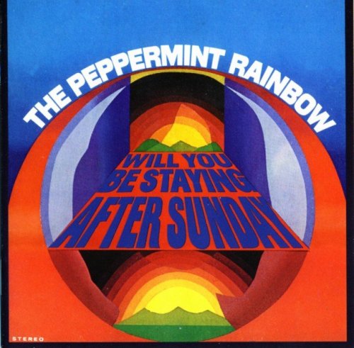 The Peppermint Rainbow - Will You Be Staying After Sunday (1969) (2008)