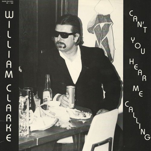 William Clarke - Can't You Hear Me Calling [Vinyl-Rip] (1983)