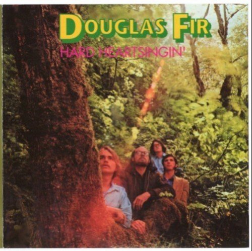 Douglas Fir - Hard Heartsingin' (1970) [Reissue, 2000]