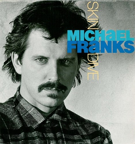 Michael Franks - Skin Dive (1985) [Vinyl Rip 1/5.64]