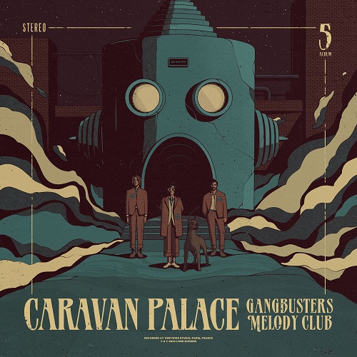Caravan Palace - Gangbusters Melody Club 2024