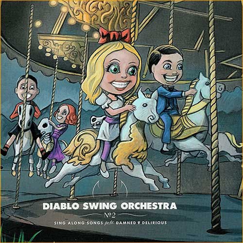 Diablo Swing Orchestra - Sing Along Songs for the Damned & Delirious (2009)