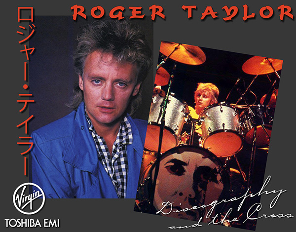 ROGER TAYLOR + THE CROSS «Discography» (10 × CD • Toshiba-EMI, Ltd. • 1981-2021)