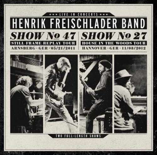 Henrik Freischlader Band - Show No 47. Still Frame Replay Tour 2011 [2 CD] (2013)