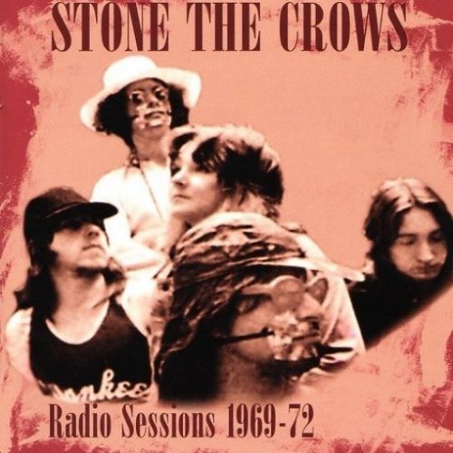 Stone The Crows - Radio Sessions (1969-1972) [Remastered, 2009] 2CD