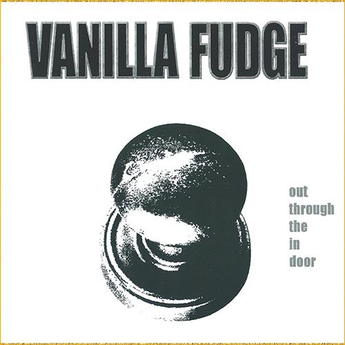 Vanilla Fudge - Out Through The In Door (2007)