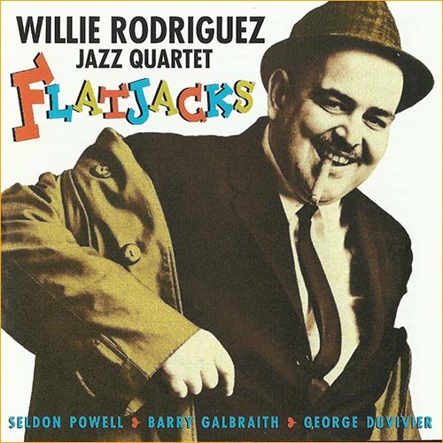 Willie Rodriguez Jazz Quartet - Flatjacks (1963)