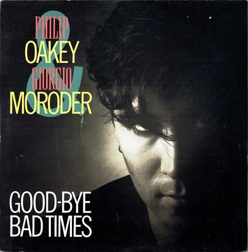 Philip Oakey & Giorgio Moroder - Good-Bye Bad Times (1985) [12", 45 RPM | Vinyl Rip 1/5.64]