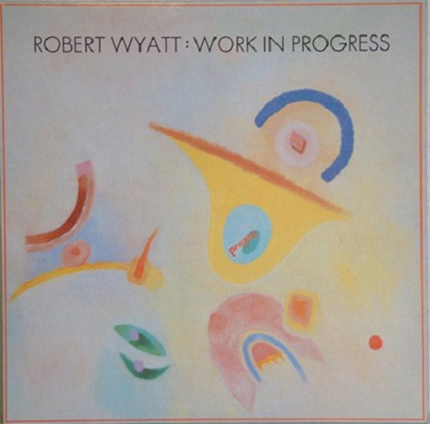 Robert Wyatt - Work In Progress (1984) [12" EP 45RPM | Vinyl Rip 1/5.64]