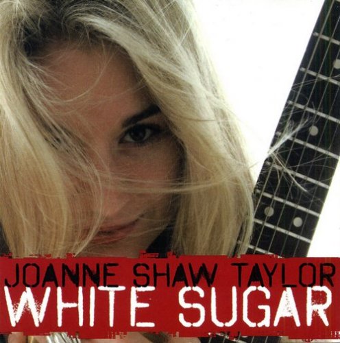 Joanne Shaw Taylor - White Sugar (2009)