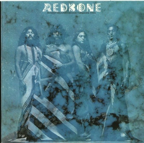Redbone - Beaded Dreams Through Turquoise Eyes (1974) [Remastered, Expanded, 2013]