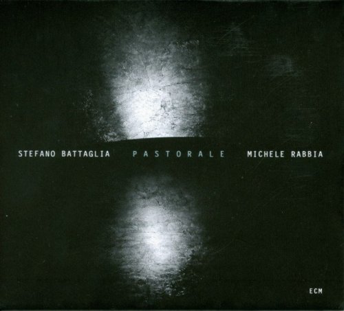 Stefano Battaglia / Michele Rabbia - Pastorale (2009)
