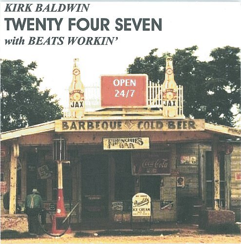 Kirk Baldwin With Beats Workin - Twenty Four Seven (2010)
