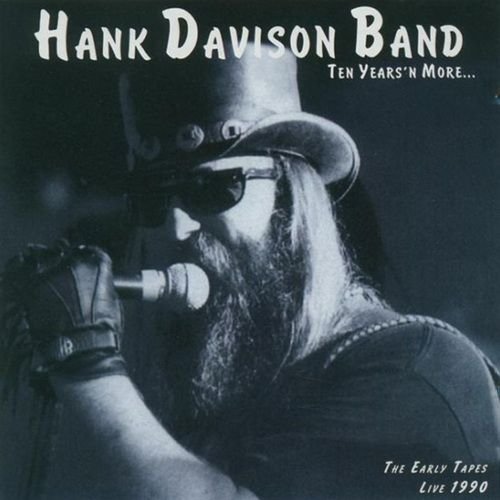 Hank Davison Band - Ten Years'n More... The Early Tapes - Live 1990 2CD