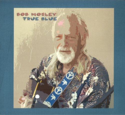 Bob Mosley - True Blue (2005)