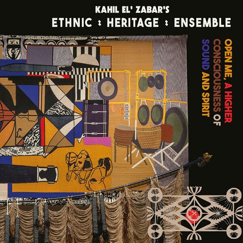 Ethnic Heritage Ensemble & Kahil El'Zabar - Open Me, A Higher Consciousness of Sound and Spirit 2024