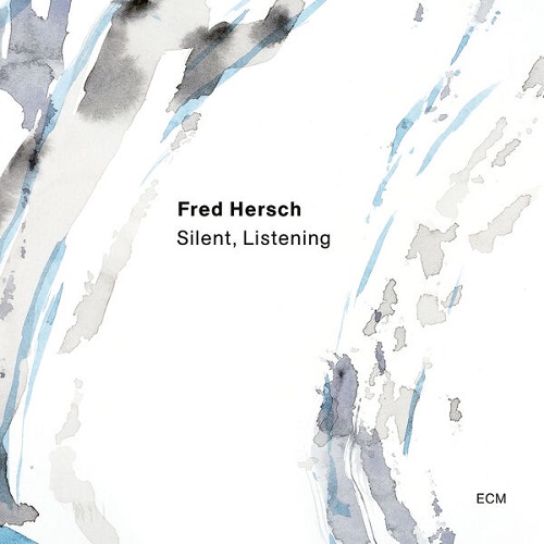 Fred Hersch - Silent, Listening 2024
