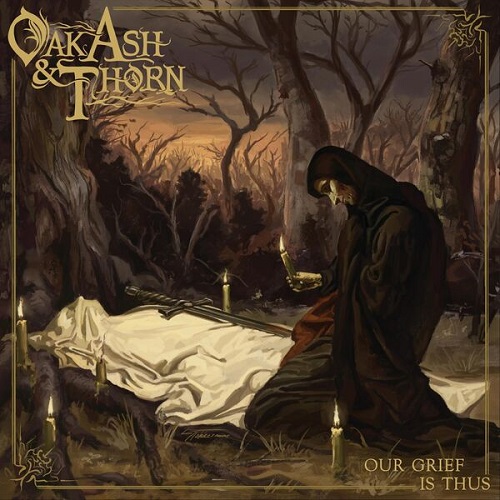 Oak, Ash & Thorn - Our Grief Is Thus 2024