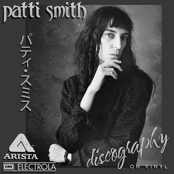 PATTI SMITH «Discography on vinyl» (6 × LP • Arista Records Ltd. • 1975-2004)