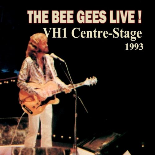 Bee Gees - The Bee Gees Live! VH1 Centre-Stage 1993 (2013)