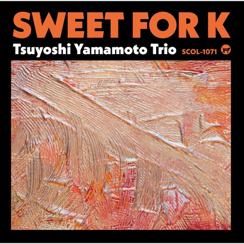 Tsuyoshi Yamamoto Trio - Sweet for K 2024