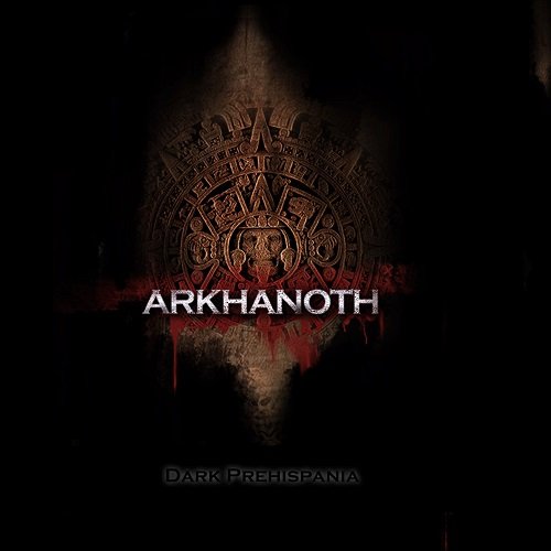 Arkhanoth - Dark Prehispania (2008)