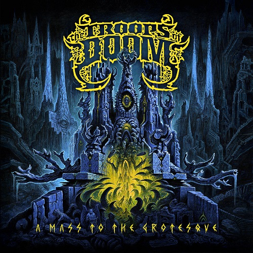 The Troops of Doom - A Mass To The Grotesque 2024