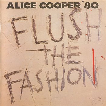 Alice Cooper - Flush The Fashion 1980